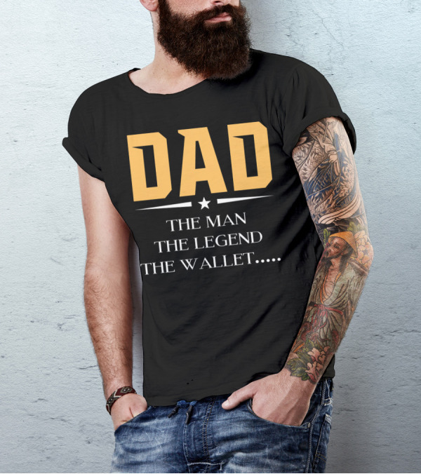 DAD The Man The Legend The Wallet T-Shirt