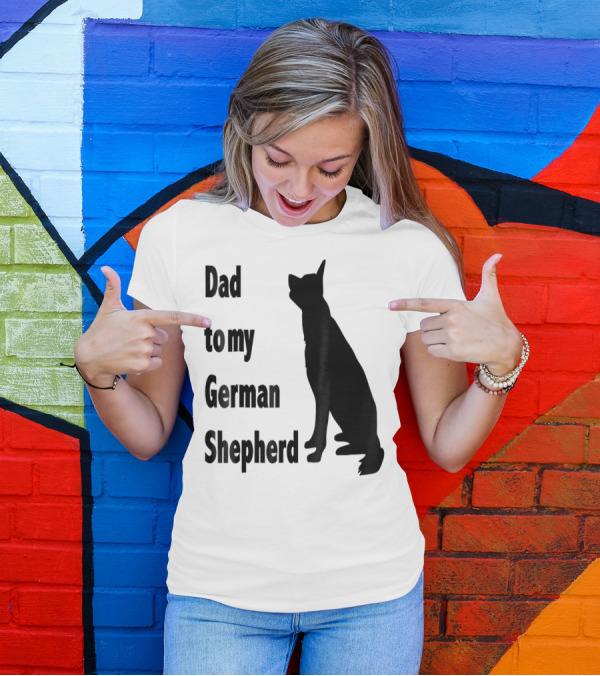 Dad To My German Shepherd T-Shirt