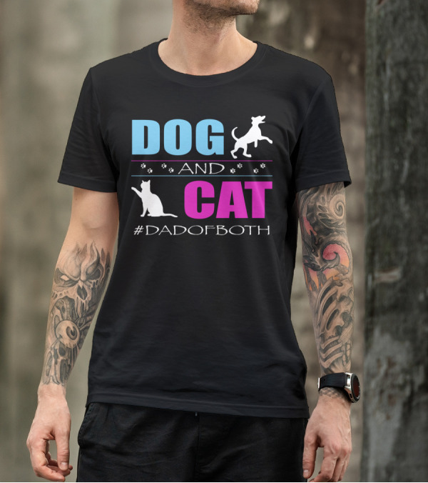 Dog And Cat I Am A Dad Of Both #DadOfBoth T-Shirt