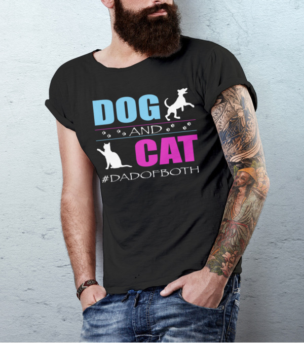 Dog And Cat I Am A Dad Of Both #DadOfBoth T-Shirt