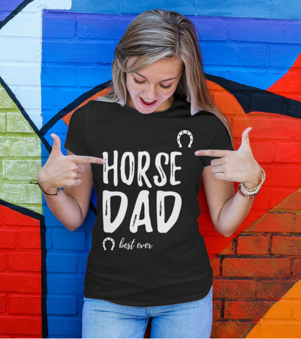 Horse Dad Best Ever Funny Horse Lover T-Shirt