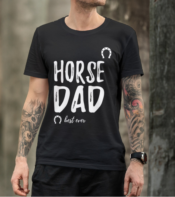Horse Dad Best Ever Funny Horse Lover T-Shirt