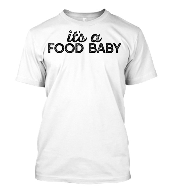 IT'S A FOOD BABY Dad Pregnancy Announcement Funny Meme87 T-Shirt