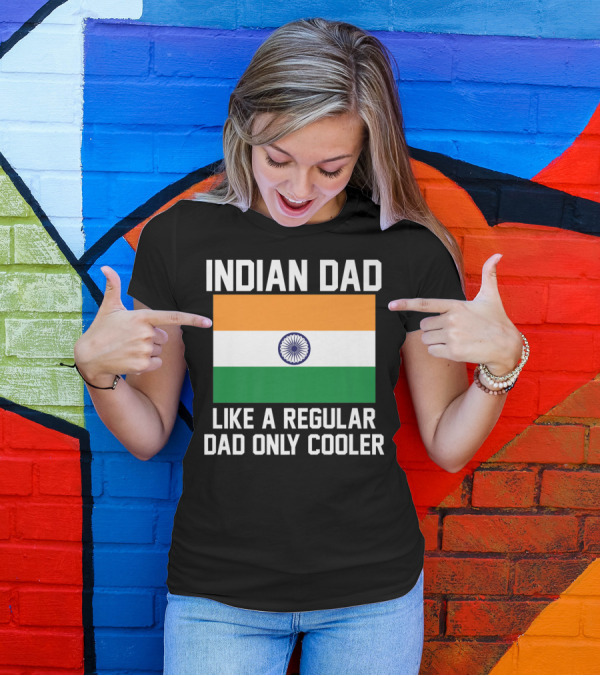 INDIAN DAD LIKE A REGULAR DAD ONLY COOLER T-Shirt