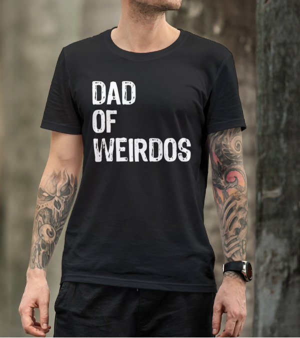 Mens DAD Of Weirdos Funny Weird Dad T-Shirt