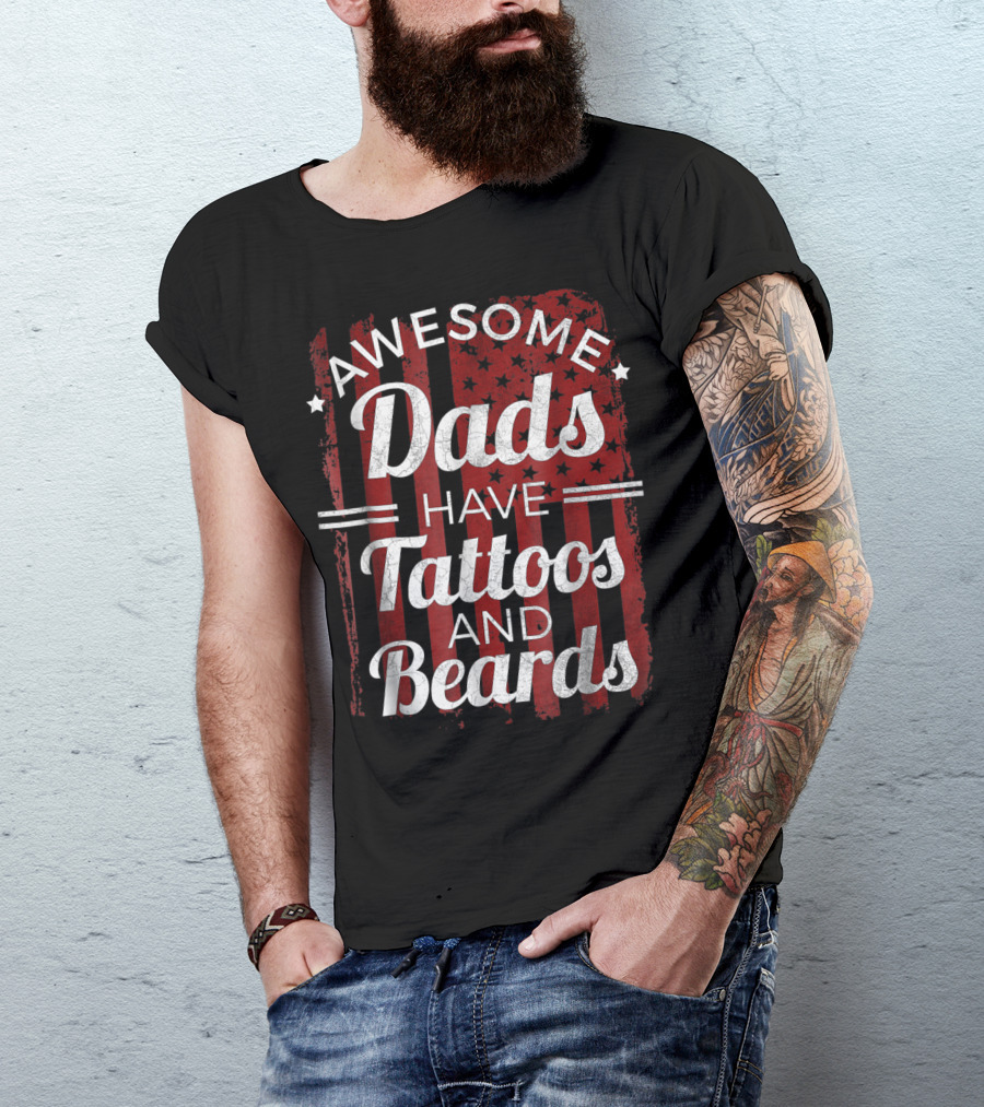 Awesome Dads Have Tattoos And Beards American Flag T-Shirt