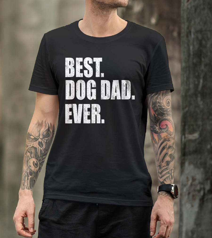 Best Dog Dad Ever Bold Condensed Text T-Shirt