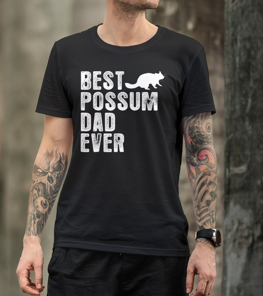 BEST POSSUM DAD EVER POSSUM T-Shirt