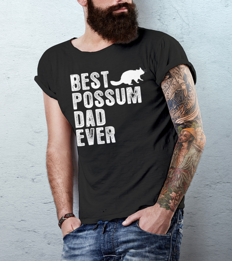 BEST POSSUM DAD EVER POSSUM T-Shirt