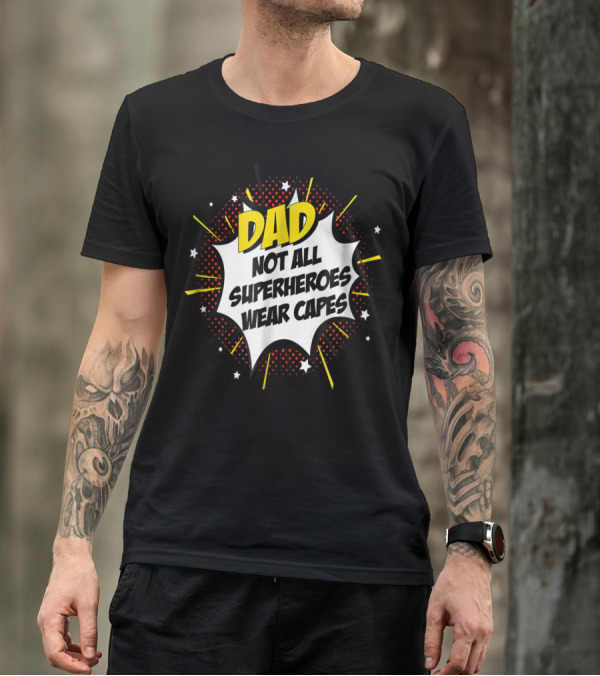 Dad Not All Superheroes Wear Capes Comic Fathers Idea T-Shirt