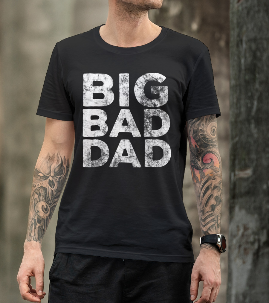 BIG BAD DAD Grunge T-Shirt