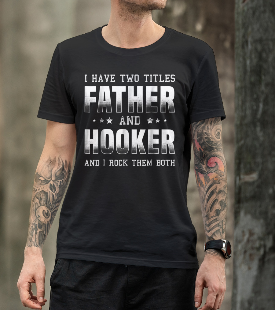 Father And Hooker I Rock Them Both Best For Fisherman Dad79 T-Shirt
