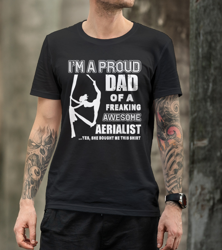 I'm A Proud Dad Of A Freaking Awesome Aerialist T-Shirt