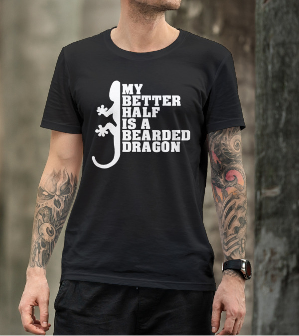 My Better Half Is A Bearded Dragon Funny Dad 64 T-Shirt