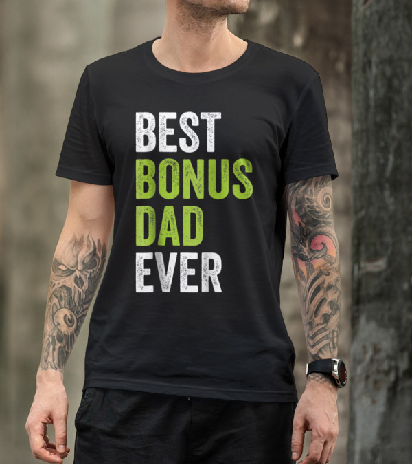 Best Bonus Dad Ever T-Shirt