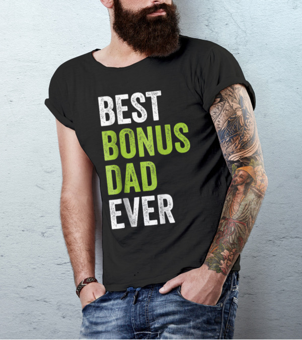 Best Bonus Dad Ever T-Shirt