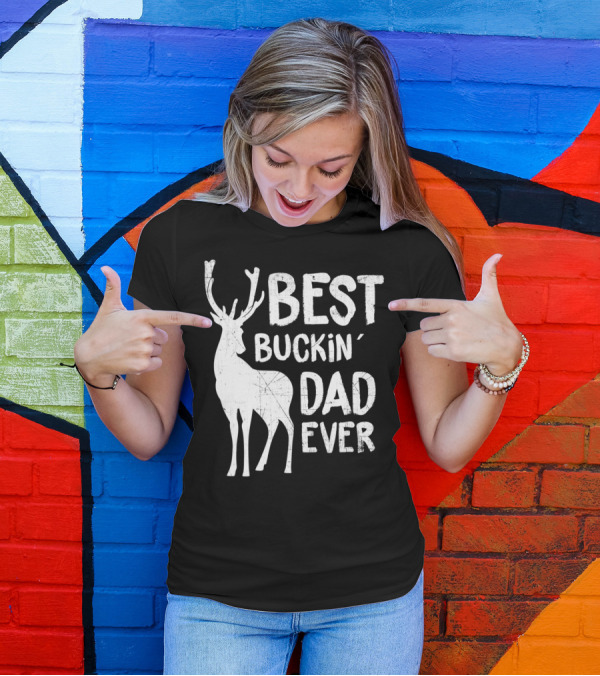 Best Buckin' Dad Ever Deer Hunter T-Shirt