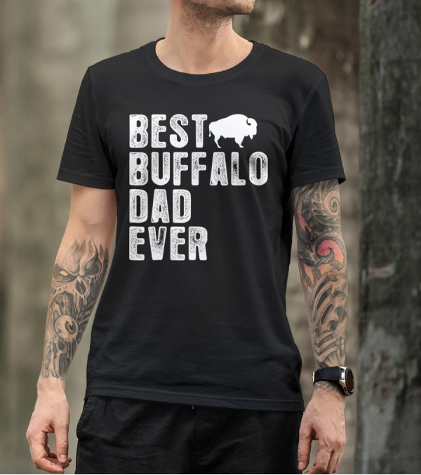 BEST BUFFALO DAD EVER Buffalo T-Shirt