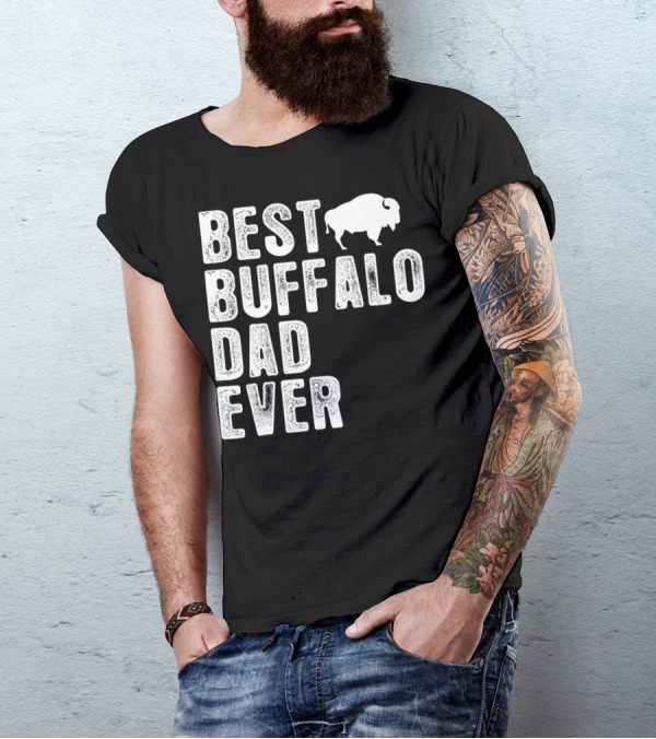 BEST BUFFALO DAD EVER Buffalo T-Shirt