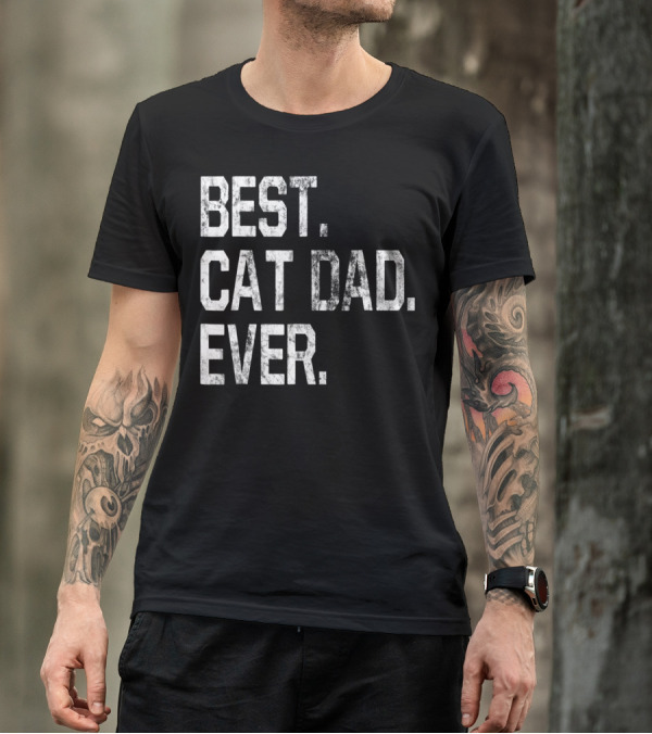 Best Cat Dad Ever Party Fun For Cat Dads T-Shirt