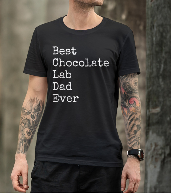 Best Chocolate Lab Dad Ever Labrador Dad Enthusiast T-Shirt