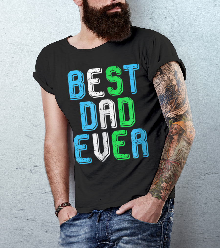 Best Dad Ever Family Man For Loving Fathers T-Shirt
