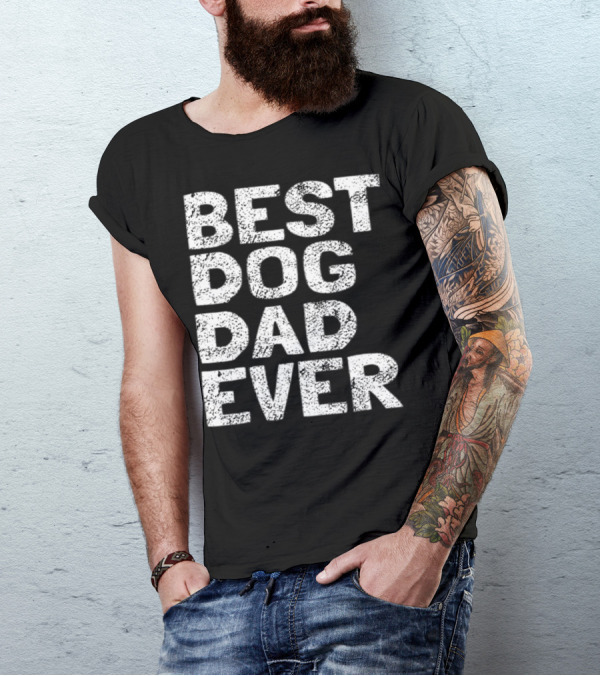 Best Dog Dad Ever Dog Lovers Parents Day T-Shirt