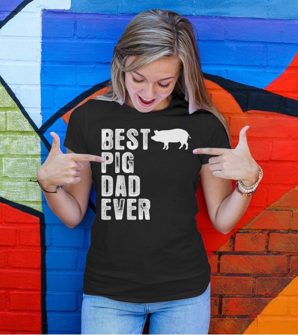Best PIG DAD Ever Pig T-Shirt