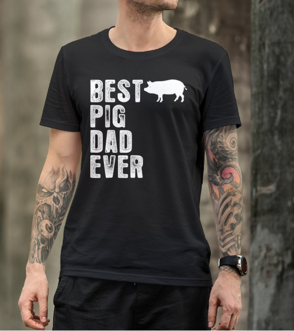Best PIG DAD Ever Pig T-Shirt