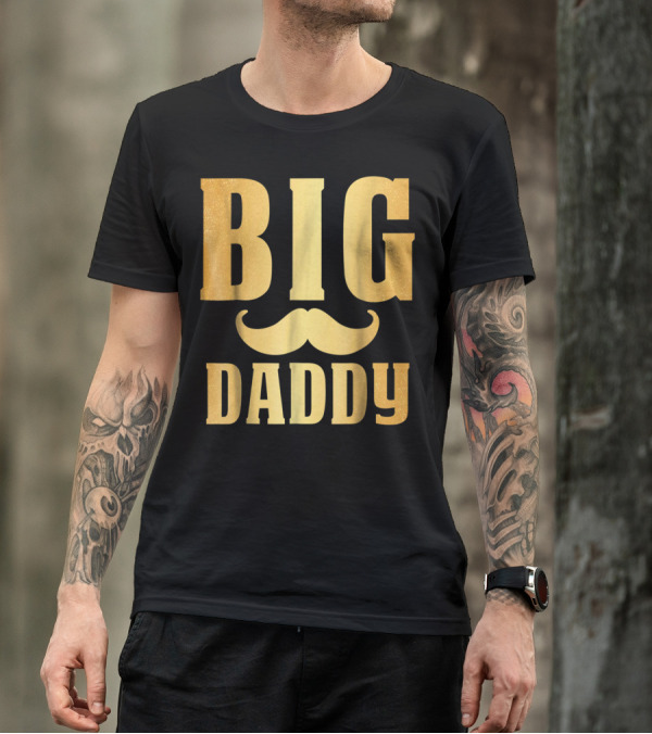 Big Daddy Funny Papa Dad Mustache Family Mom Mama T-Shirt