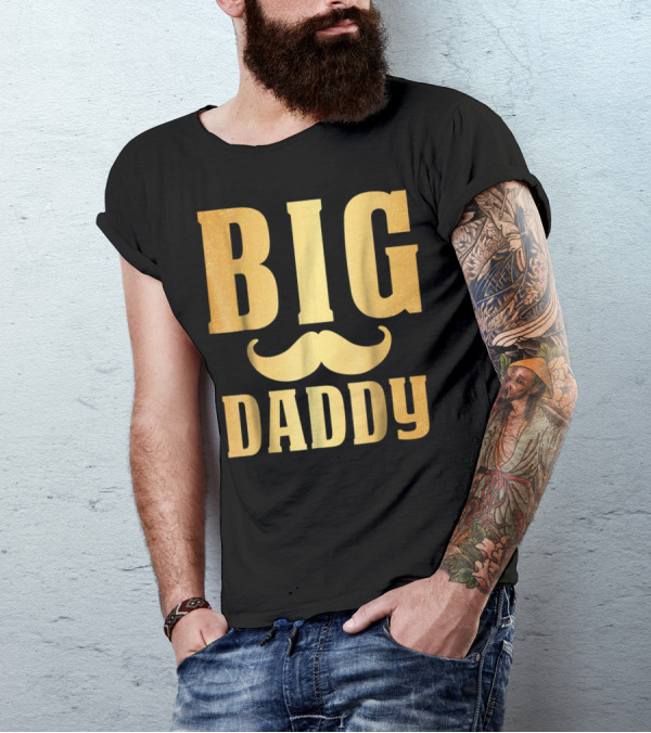 Big Daddy Funny Papa Dad Mustache Family Mom Mama T-Shirt