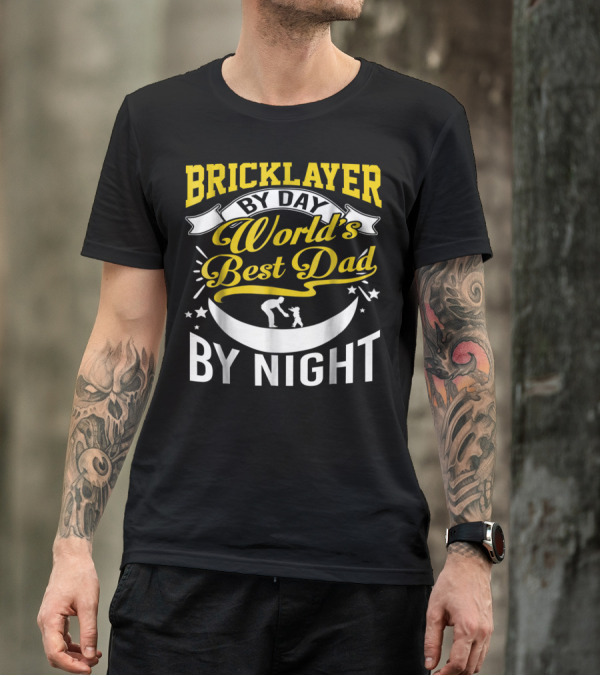 Bricklayer By Day World's Best Dad By Night Moon And Stars T-Shirt