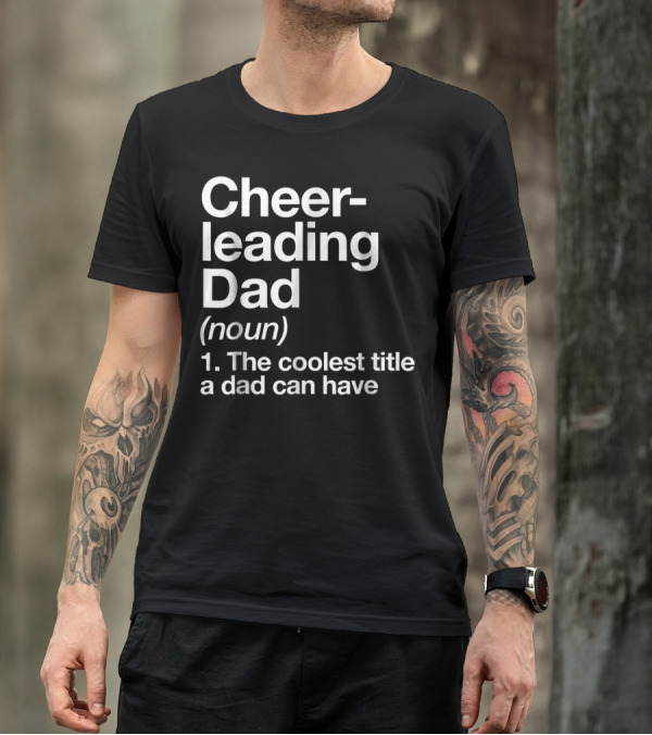 Cheerleading Dad Noun The Coolest Title A Dad Can Have T-Shirt
