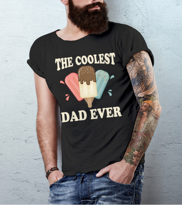 The Coolest Dad Ever Ice Cream Popsicles T-Shirt