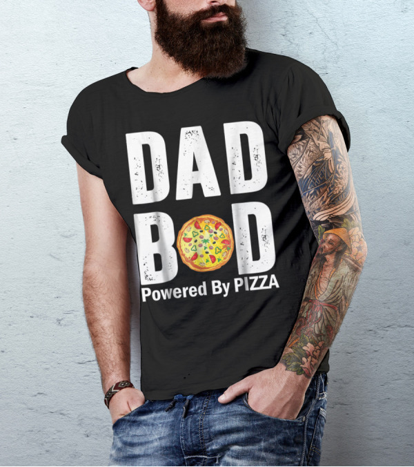 DAD BOD WITH PIZZA POWER STYLE AND HUMOR T-Shirt