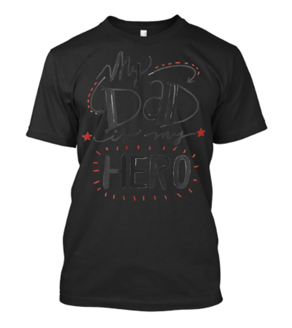 My Dad Is My Hero T-Shirt