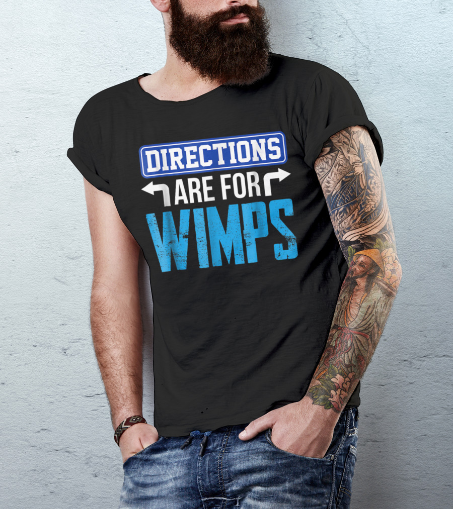 Directions Are For Wimps Dad Jokes Funny Car Road Trip Family T-Shirt