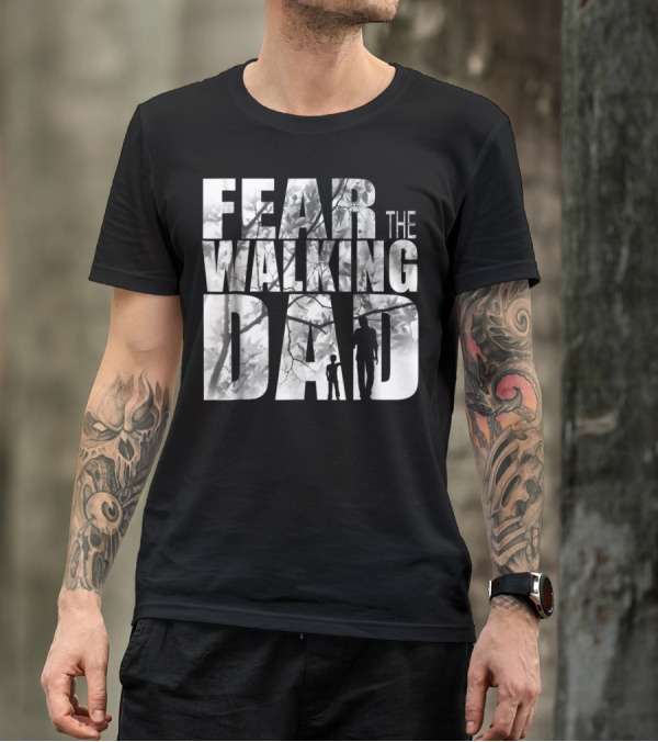 FEAR THE WALKING DAD COOL T-Shirt