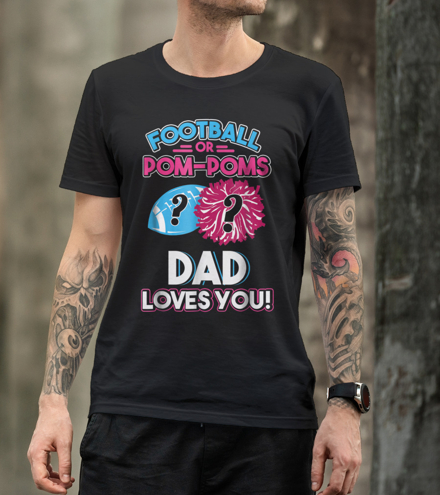 Football Or Pom-Poms Dad Loves You T-Shirt