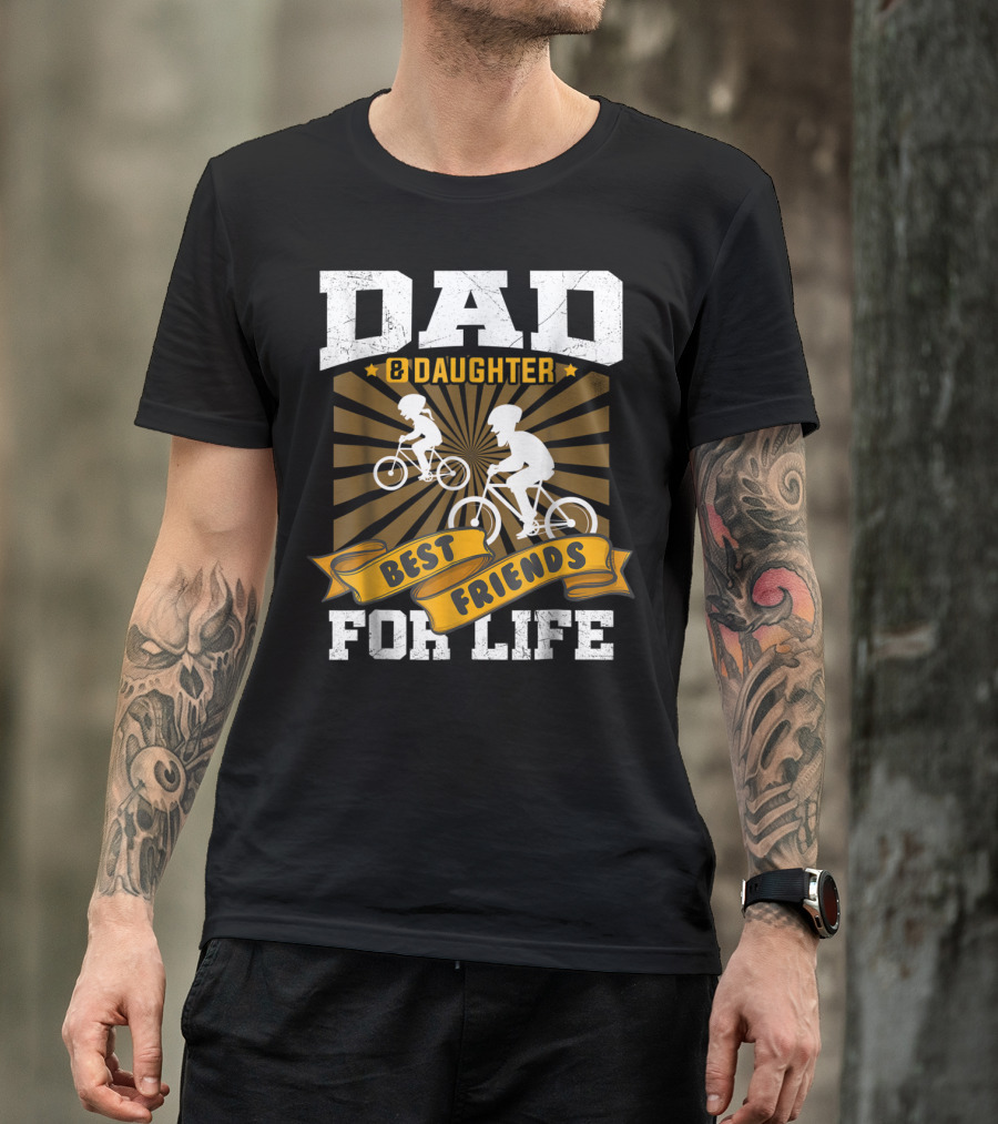 Dad Daughter Best Friends For Life Biking Together T-Shirt
