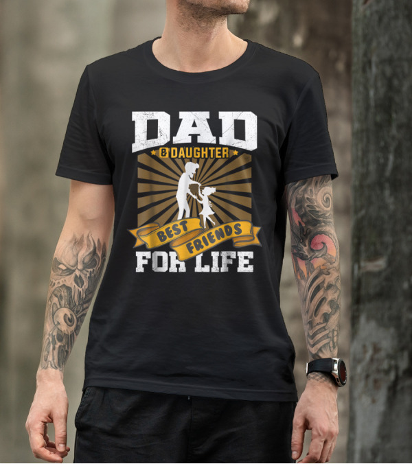 Dad And Daughter Best Friends For Life Dancing T-Shirt