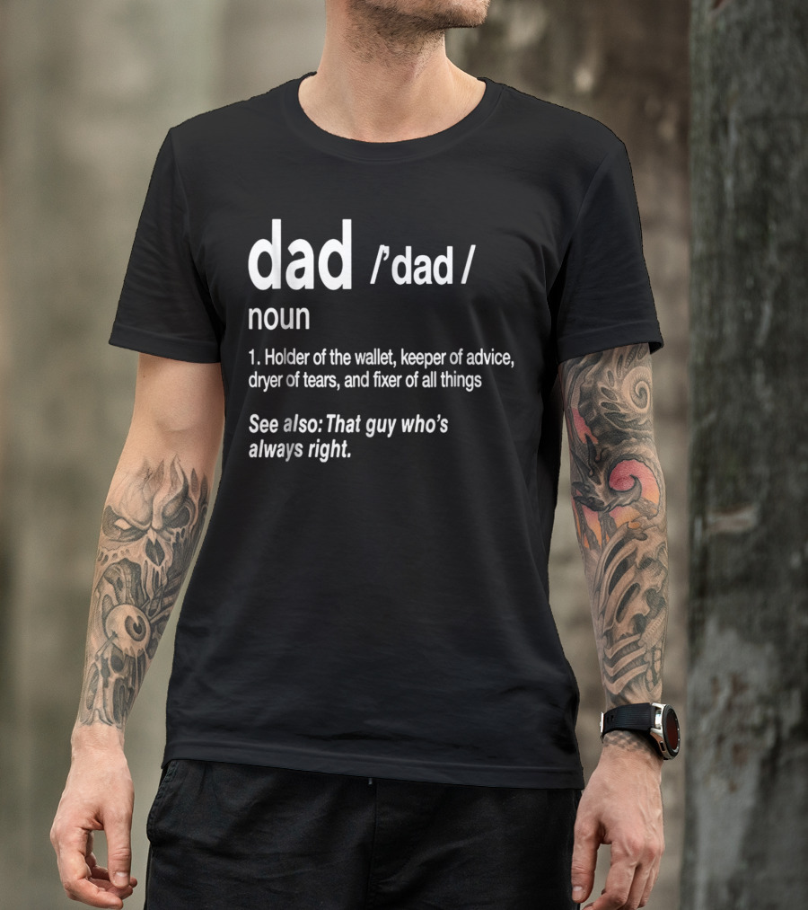 Dad Definition Funny Holder Of Wallet Keeper Of Advice Dryer Of Tears Fixer Of All Things T-Shirt