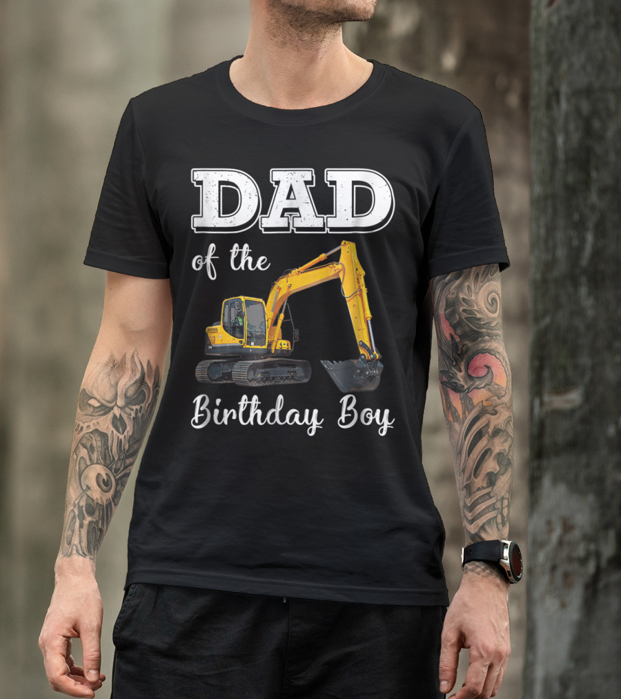Dad Of The Birthday Boy Excavator Heavy Operator T-Shirt