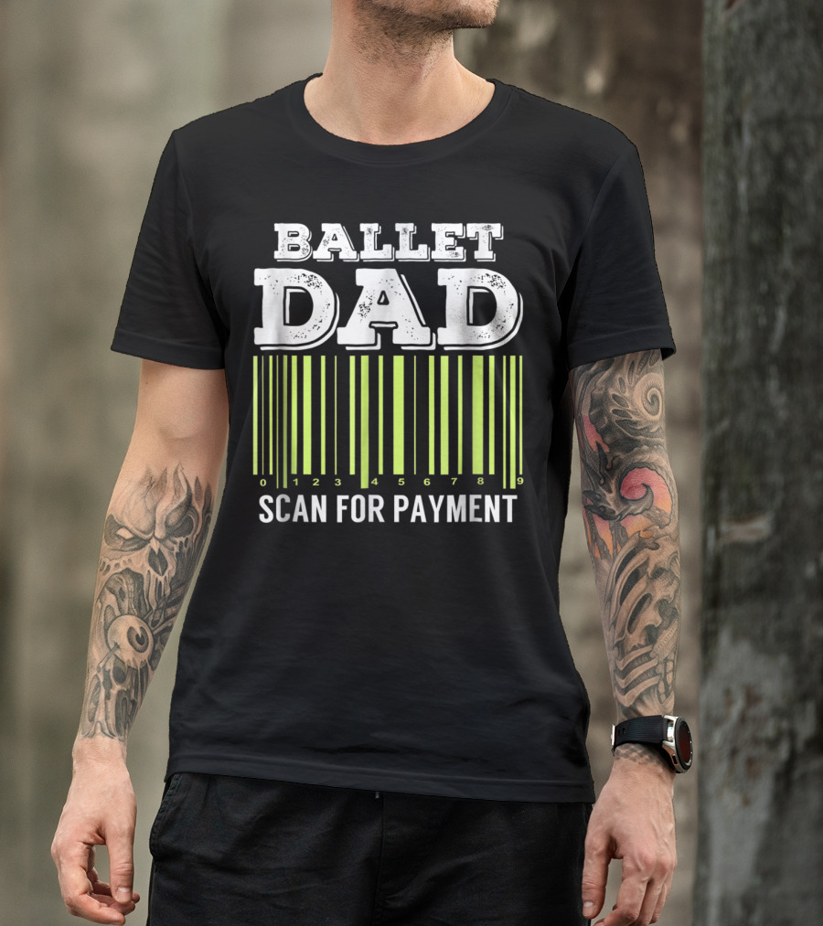 Ballet Dad Barcode Humor Scan For Payment Dance22 T-Shirt