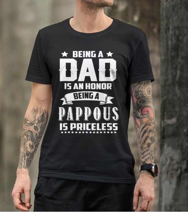 Being A Dad Is An Honor Being A Pappous Is Priceless T-Shirt