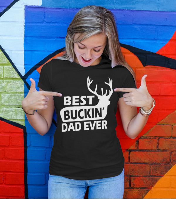 Best Buckin Dad Ever Funny Redneck Deer Antlers T-Shirt