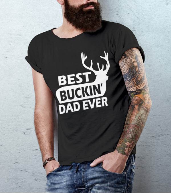 Best Buckin Dad Ever Funny Redneck Deer Antlers T-Shirt
