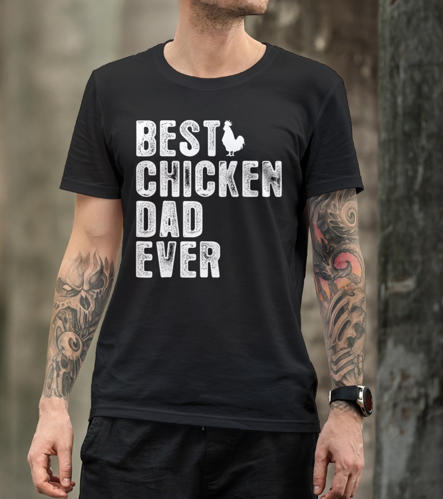 BEST CHICKEN DAD EVER Rooster T-Shirt