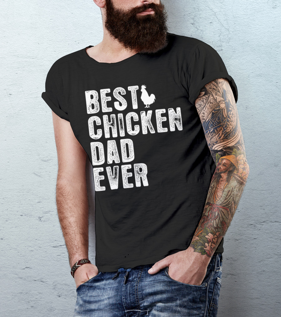 BEST CHICKEN DAD EVER Rooster T-Shirt