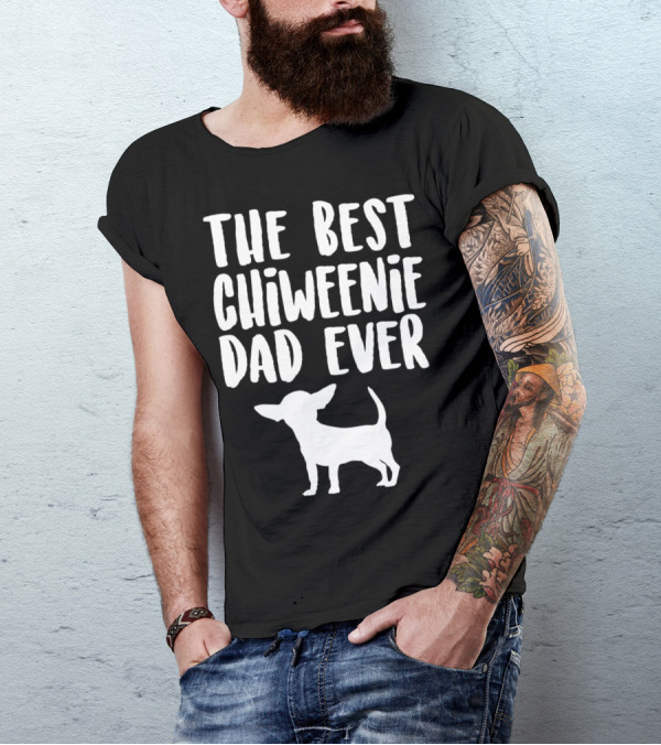 The Best Chiweenie Dad Ever Chiweenie Dog T-Shirt
